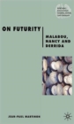 On Futurity : Malabou, Nancy and Derrida - Book
