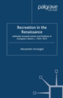 Recreation in the Renaissance : Attitudes Towards Leisure and Pastimes in European Culture, c.1425-1675 - eBook