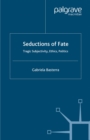Seductions of Fate : Tragic Subjectivity, Ethics, Politics - eBook