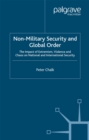 Non-Military Security and Global Order : The Impact of Extremism, Violence and Chaos on National and International Security - eBook