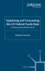 Explaining and Forecasting the US Federal Funds Rate : A Monetary Policy Model for the US - eBook