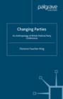 Changing Parties : An Anthropology of British Political Conferences - eBook