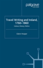 Travel Writing and Ireland, 1760-1860 : Culture, History, Politics - eBook