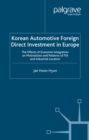 Korean Automotive Foreign Direct Investment in Europe : Effects of Economic Integration Motivations and Patterns of FDI and Industrial Location - eBook