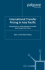 International Transfer Pricing in Asia Pacific : Perspectives on Trade between Australia, New Zealand and China - eBook