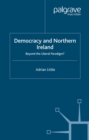 Democracy and Northern Ireland : Beyond the Liberal Paradigm? - eBook