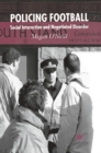 Policing Football : Social Interaction and Negotiated Disorder - eBook