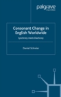 Consonant Change in English Worldwide : Synchrony Meets Diachrony - eBook