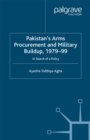 Pakistan's Arms Procurement and Military Buildup, 1979-99 : In Search of a Policy - eBook