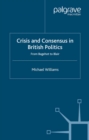 Crisis and Consensus in British Politics : From Bagehot to Blair - eBook