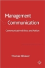 Management Communication : Communicative Ethics and Action - Book