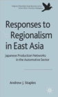 Responses to Regionalism in East Asia : Japanese Production Networks in the Automotive Sector - Book