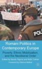 Romani Politics in Contemporary Europe : Poverty, Ethnic Mobilization, and the Neoliberal Order - Book