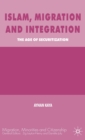 Islam, Migration and Integration : The Age of Securitization - Book