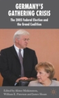 Germany's Gathering Crisis : The 2005 Federal Election and the Grand Coalition - Book