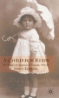 A Child for Keeps : The History of Adoption in England, 1918-45 - Book