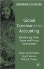 Global Governance in Accounting : Rebalancing Public Power and Private Commitment - Book