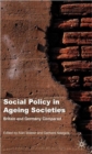 Social Policy in Ageing Societies : Britain and Germany Compared - Book