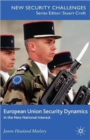 European Union Security Dynamics : In the New National Interest - Book