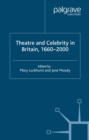 Theatre and Celebrity in Britain 1660-2000 - eBook