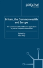 Britain, The Commonwealth and Europe : The Commonwealth and Britain's Applications to Join the European Communities - eBook