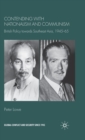 Contending With Nationalism and Communism : British Policy Towards Southeast Asia, 1945-65 - Book