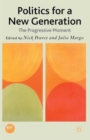Politics for a New Generation : The Progressive Moment - Book