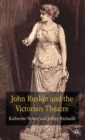 John Ruskin and the Victorian Theatre - Book