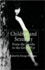 Children and Sexuality : From the Greeks to the Great War - Book