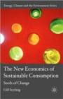 The New Economics of Sustainable Consumption : Seeds of Change - Book