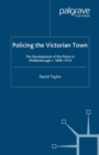 Policing the Victorian Town : The Development of the Police in Middlesborough, c.1840-1914 - eBook