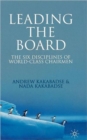 Leading the Board : The Six Disciplines of World Class Chairmen - Book