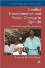 Conflict Transformation and Social Change in Uganda : Remembering after Violence - Book