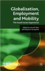 Globalisation, Employment and Mobility : The South Asian Experience - Book