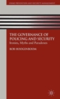 The Governance of Policing and Security : Ironies, Myths and Paradoxes - Book