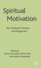 Spiritual Motivation : New Thinking for Business and Management - Book