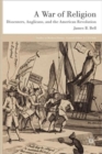 A War of Religion : Dissenters, Anglicans and the American Revolution - Book