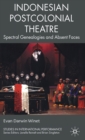 Indonesian Postcolonial Theatre : Spectral Genealogies and Absent Faces - Book