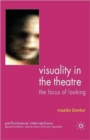 Visuality in the Theatre : The Locus of Looking - Book
