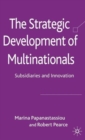 The Strategic Development of Multinationals : Subsidiaries and Innovation - Book