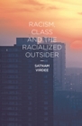 Racism, Class and the Racialized Outsider - Book
