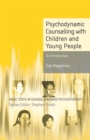 Psychodynamic Counselling with Children and Young People : An Introduction - Book