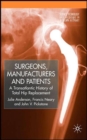 Surgeons, Manufacturers and Patients : A Transatlantic History of Total Hip Replacement - Book