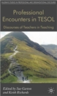 Professional Encounters in TESOL : Discourses of Teachers in Teaching - Book