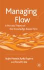 Managing Flow : A Process Theory of the Knowledge-Based Firm - Book