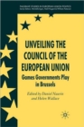 Unveiling the Council of the European Union : Games Governments Play in Brussels - Book