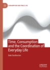 Time, Consumption and the Coordination of Everyday Life - Book