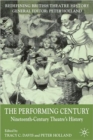 The Performing Century : Nineteenth-Century Theatre's History - Book