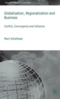 Globalization, Regionalization and Business : Conflict, Convergence and Influence - Book