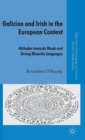 Galician and Irish in the European Context : Attitudes Towards Weak and Strong Minority Languages - Book